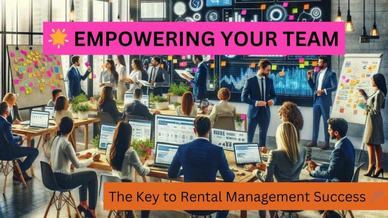 Empowering Your Team - The Key to Rental management Success