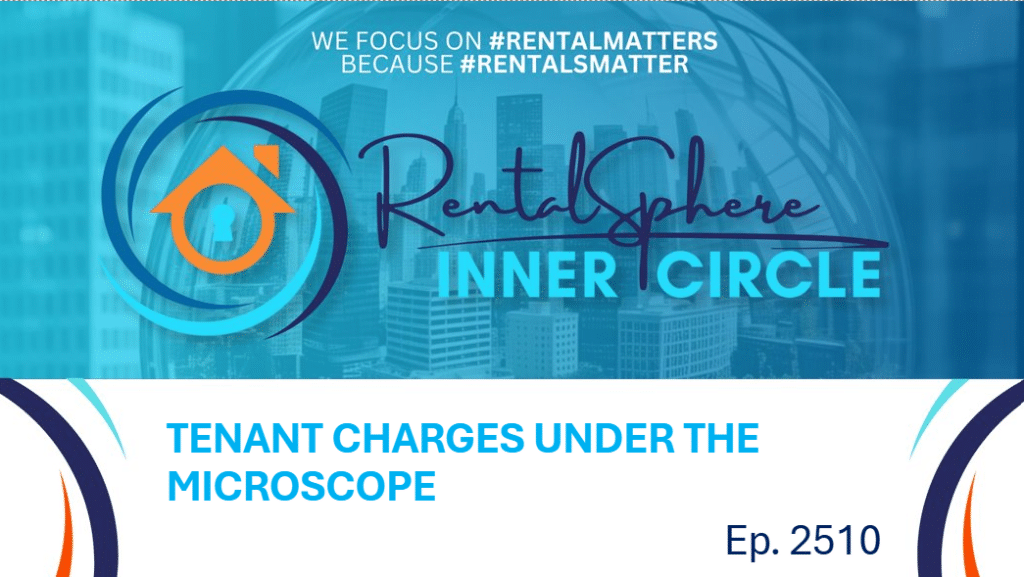 Inner Circle Ep 2510 - Tenant Charges Under the Microscope